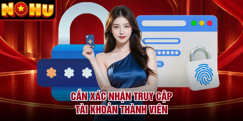 Cần xác nhận truy cập tài khoản thành viên