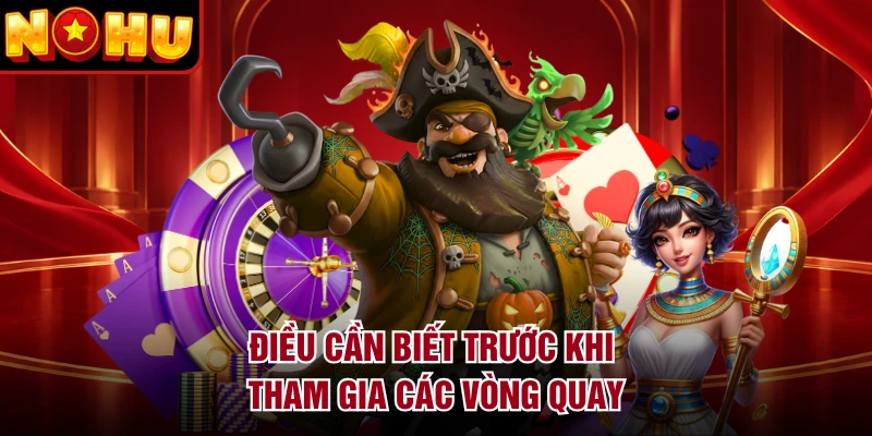 Điều cần biết trước khi tham gia các vòng quay