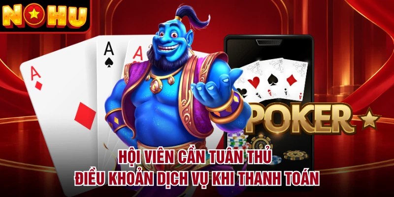 Hội viên cần tuân thủ điều khoản dịch vụ khi thanh toán