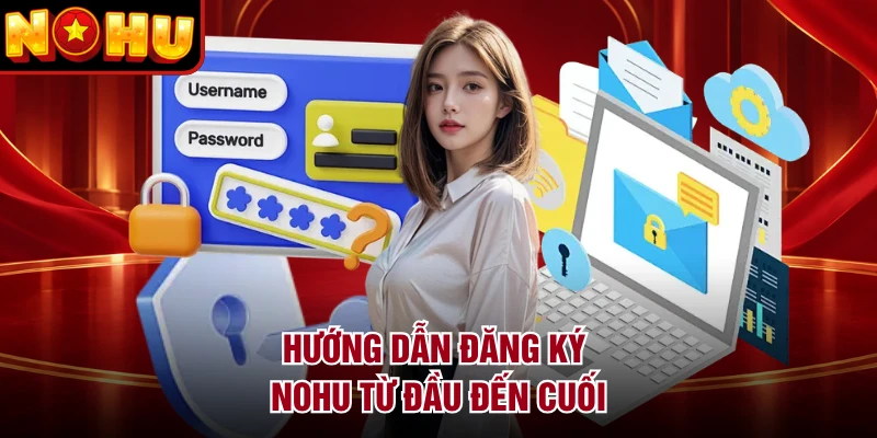 Hướng dẫn đăng ký NOHU từ đầu đến cuối
