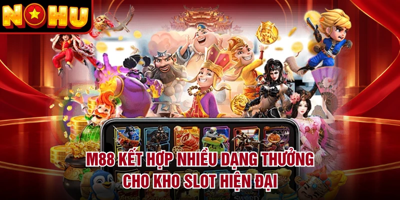 M88 kết hợp nhiều dạng thưởng cho kho slot hiện đại