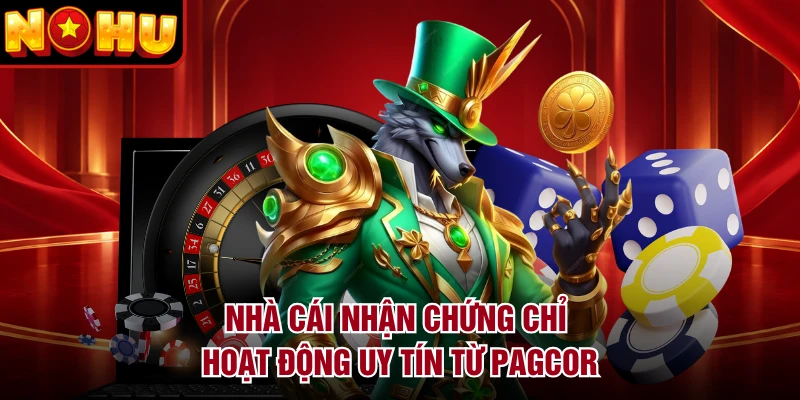 Nhà cái nhận chứng chỉ hoạt động uy tín từ PAGCOR