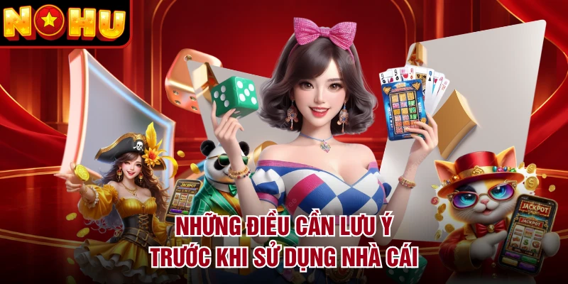 Những điều cần lưu ý trước khi sử dụng nhà cái