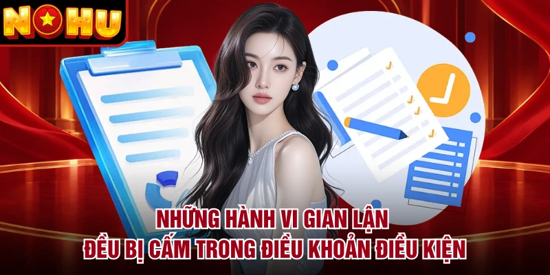 Những hành vi gian lận đều bị cấm trong điều khoản điều kiện