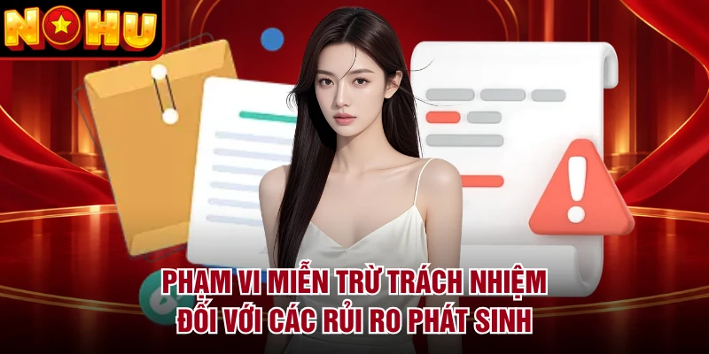 Phạm vi miễn trừ trách nhiệm đối với các rủi ro phát sinh