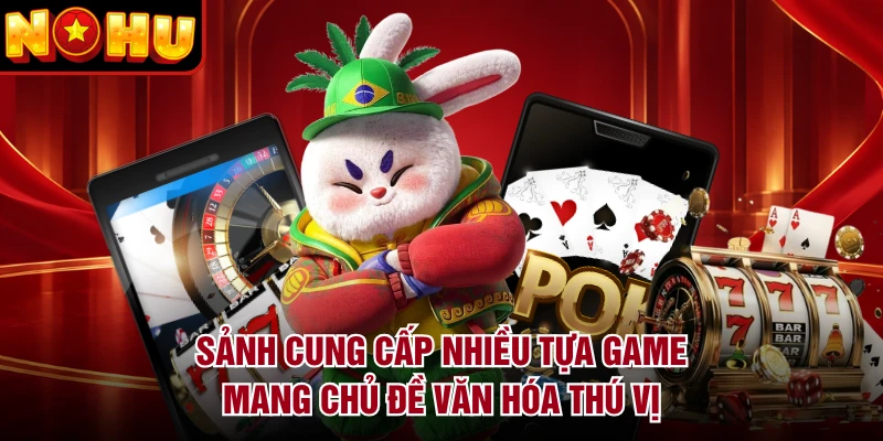 Sảnh cung cấp nhiều tựa game mang chủ đề văn hóa thú vị