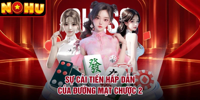 Sự cải tiến hấp dẫn của Đường Mạt Chược 2